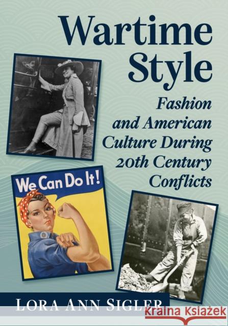 Wartime Style: Fashion and American Culture During 20th Century Conflicts Lora Ann Sigler 9781476687186 McFarland & Company - książka