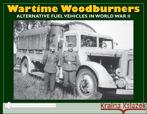 Wartime Woodburners: Alternative Fuel Vehicles in World War II John Fuller Ryan 9780764332401 SCHIFFER PUBLISHING LTD - książka