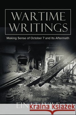 Wartime Writings: Making Sense of October 7 and Its Aftermath Wilf, Einat 9798895656617 Wicked Son - książka