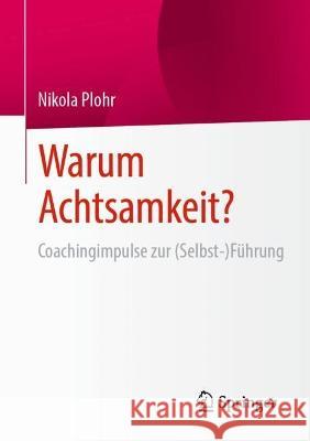 Warum Achtsamkeit? Plohr, Nikola 9783658421397 Springer Fachmedien Wiesbaden - książka