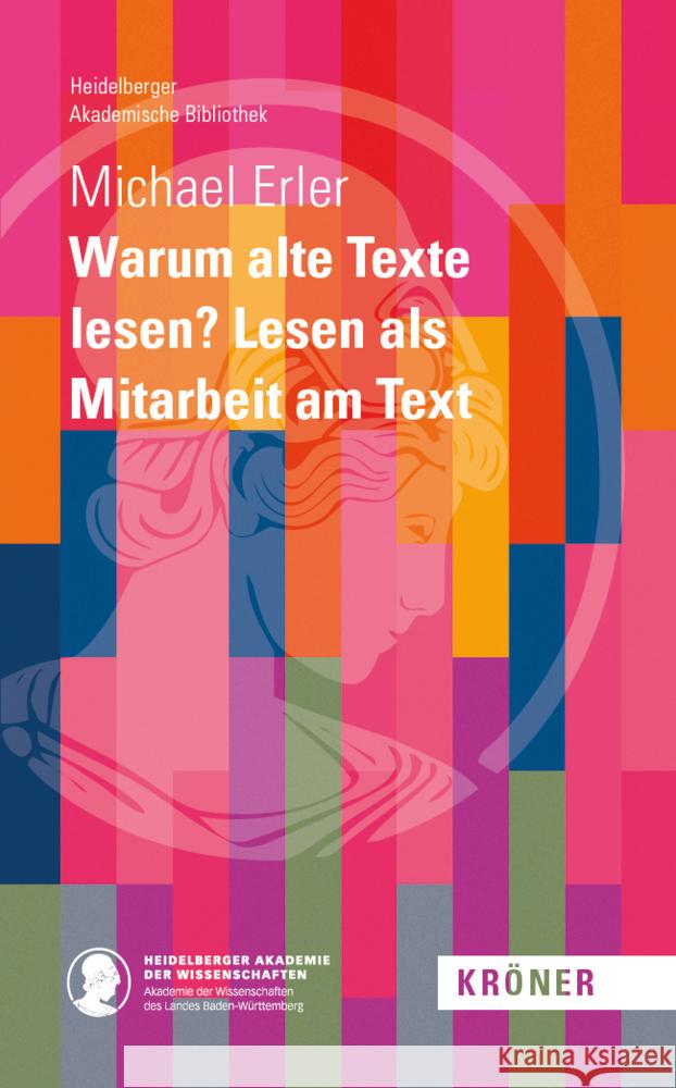 Warum alte Texte lesen? Lesen als Mitarbeit am Text Erler, Michael 9783520900173 Kröner - książka