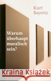 Warum überhaupt moralisch sein? Bayertz, Kurt 9783406670015 Beck - książka