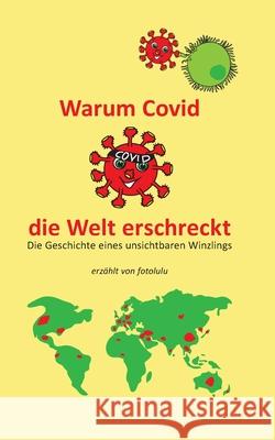 Warum Covid die Welt erschreckt: Die Geschichte eines unsichtbaren Winzlings Fotolulu 9783751901277 Books on Demand - książka