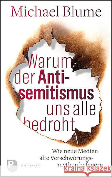 Warum der Antisemitismus uns alle bedroht : Wie neue Medien alte Verschwörungsmythen befeuern Blume, Michael 9783843611237 Patmos Verlag - książka