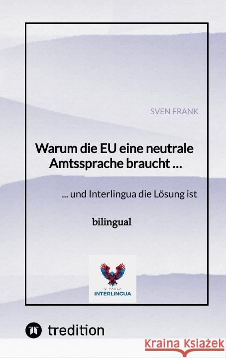 Warum die EU eine neutrale Amtssprache braucht ... Frank, Sven 9783384548610 tredition - książka