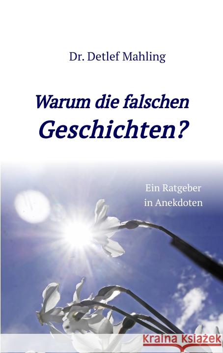 Warum die falschen Geschichten? Mahling, Detlef 9783347500624 tredition - książka