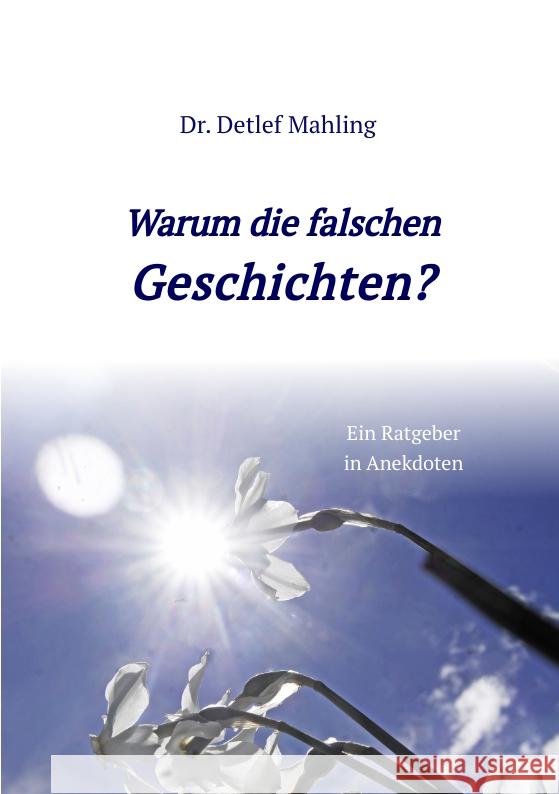 Warum die falschen Geschichten? Mahling, Detlef 9783347500655 tredition - książka