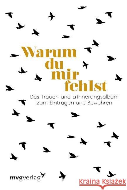 Warum du mir fehlst : Das Trauer- und Erinnerungsalbum zum Eintragen und Bewahren Graf, Carolina 9783868829204 mvg Verlag - książka