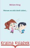 Warum es sich doch Lohnt... Miriam Krug 9783750461147 Books on Demand