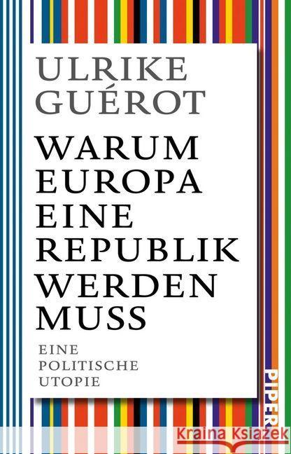 Warum Europa eine Republik werden muss : Eine politische Utopie Guérot, Ulrike 9783492311922 Piper - książka