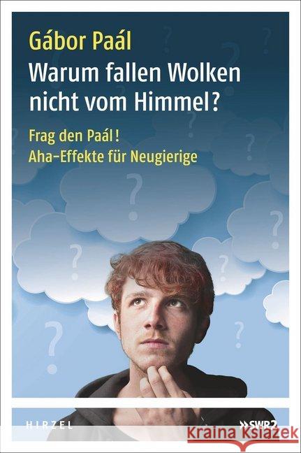 Warum fallen Wolken nicht vom Himmel? : Frag den Paál! Aha-Effekte für Neugierige Paál, Gábor 9783777627588 Hirzel, Stuttgart - książka