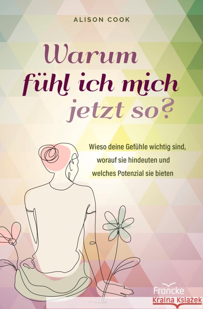 Warum fühl ich mich jetzt so? Cook, Alison 9783963624483 Francke-Buch - książka