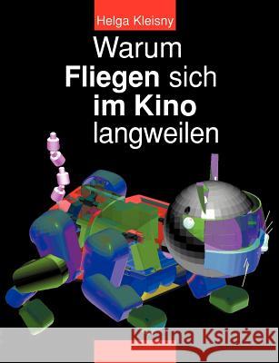 Warum Fliegen sich im Kino langweilen Helga Kleisny 9783831101559 Books on Demand - książka