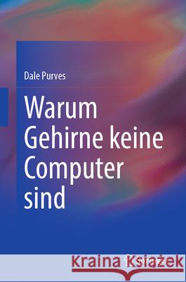 Warum Gehirne Keine Computer Sind Dale Purves 9783031931413 Springer - książka
