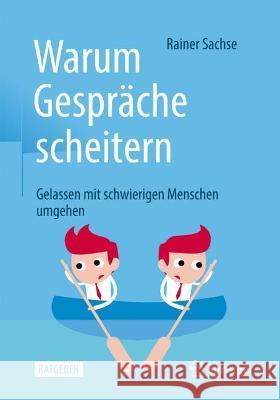 Warum Gespräche Scheitern: Gelassen Mit Schwierigen Menschen Umgehen Sachse, Rainer 9783662634745 Springer - książka