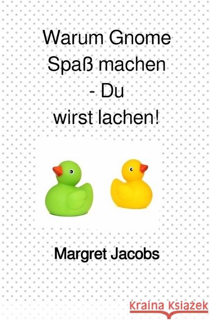 Warum Gnome Spaß machen - Du wirst lachen! Jacobs, Margret 9783745020830 epubli - książka