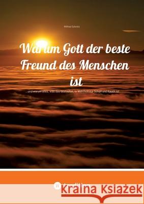 Warum Gott der beste Freund des Menschen ist Schmitz, Wilfried 9783384644817 tredition - książka