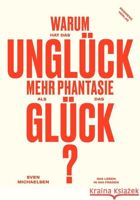 Warum hat das Unglück mehr Phantasie als das Glück? : Das Leben in 800 Fragen Michaelsen, Sven 9783701734986 Residenz - książka