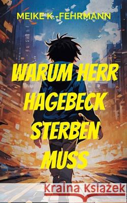 Warum Herr Hagebeck sterben muss: Jugendroman Meike K 9783819263781 Bod - Books on Demand - książka