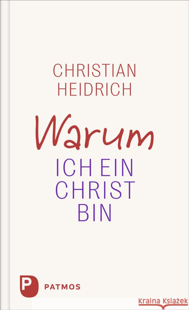 Warum ich ein Christ bin Heidrich, Christian 9783843615372 Patmos Verlag - książka
