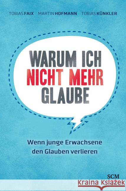 Warum ich nicht mehr glaube : Wenn junge Erwachsene den Glauben verlieren Faix, Tobias; Hofmann, Martin; Künkler, Tobias 9783417265835 SCM R. Brockhaus - książka