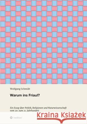 Warum ins Friaul? Schmidt, Wolfgang 9783748271994 Tredition Gmbh - książka