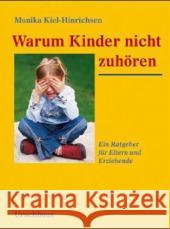 Warum Kinder nicht zuhören : Ein Ratgeber für Eltern und Erziehende Kiel-Hinrichsen, Monika   9783825174682 Urachhaus - książka