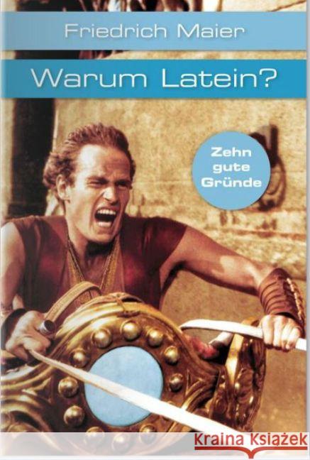 Warum Latein? : Zehn gute Gründe Maier, Friedrich 9783150192566 Reclam, Ditzingen - książka