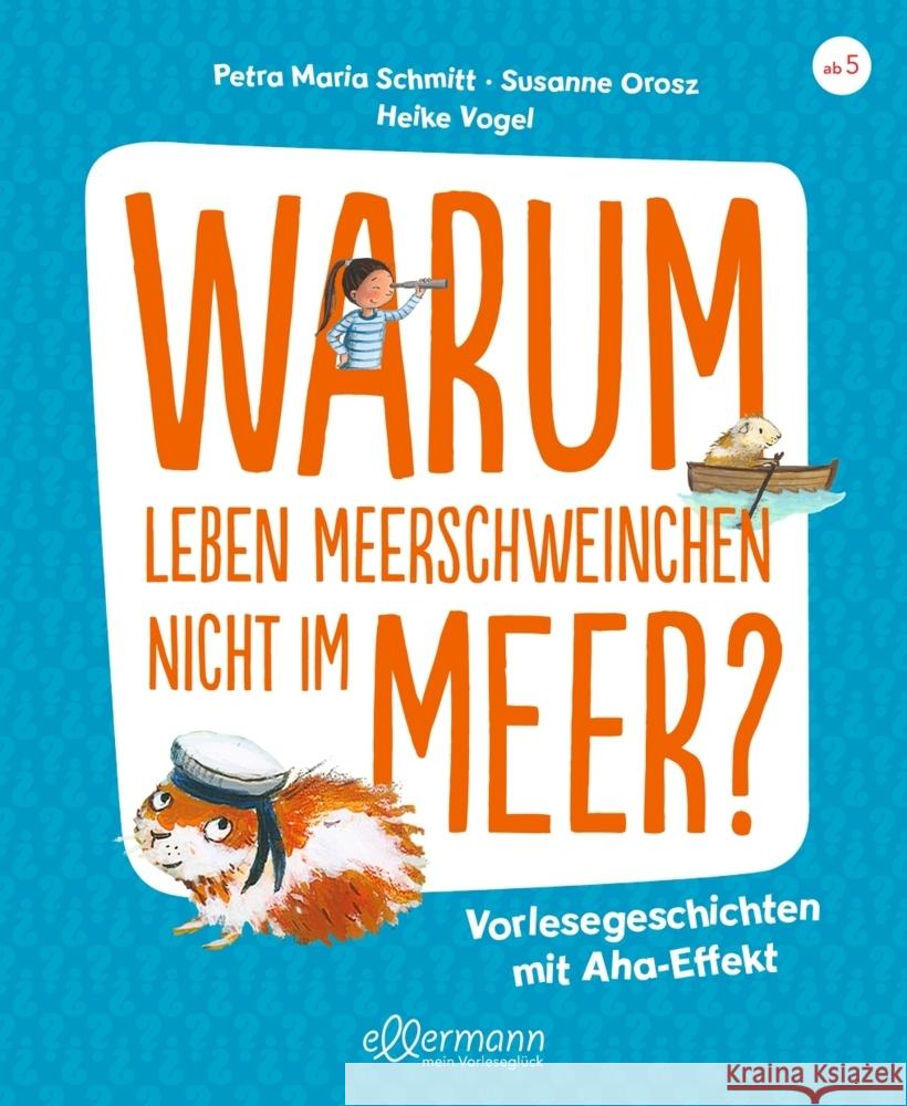 Warum leben Meerschweinchen nicht im Meer? Orosz, Susanne, Schmitt, Petra Maria 9783751400800 Ellermann - książka