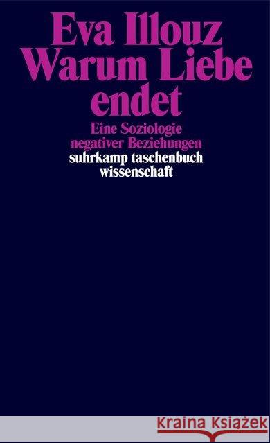 Warum Liebe endet : Eine Soziologie negativer Beziehungen Illouz, Eva 9783518299180 Suhrkamp - książka