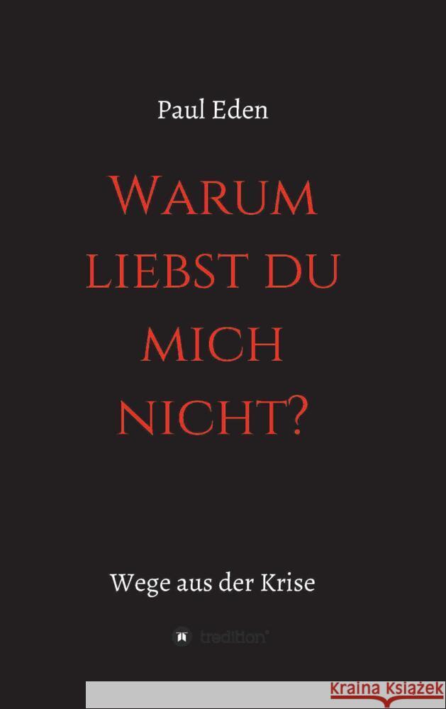 Warum liebst du mich nicht: Paul Eden Paul Eden 9783384313652 Tredition Gmbh - książka