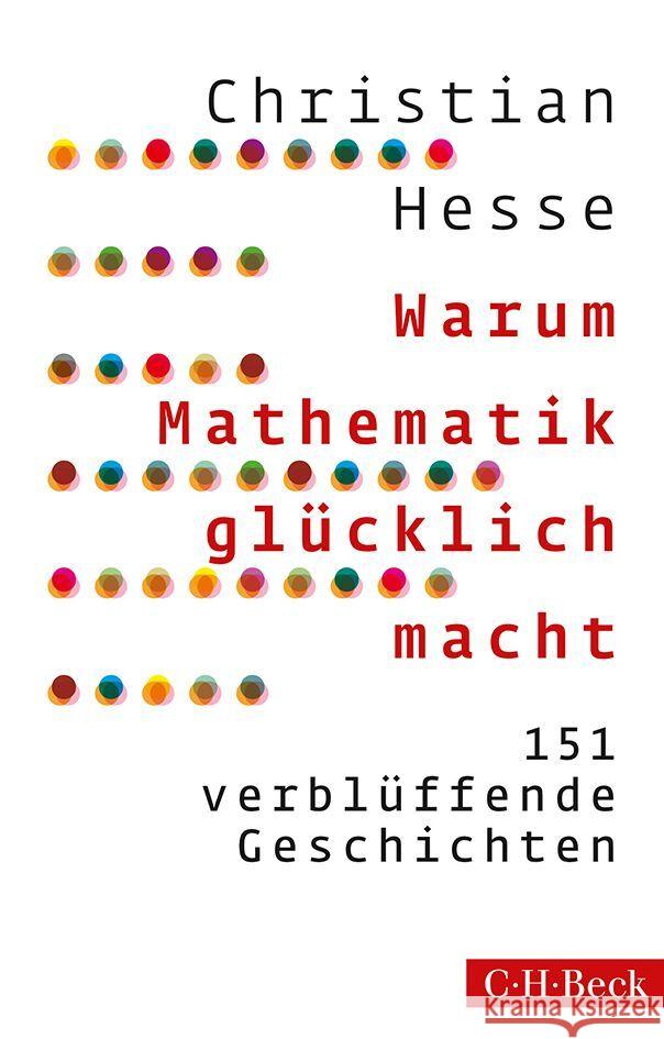 Warum Mathematik glücklich macht Heße, Christian 9783406809071 Beck - książka