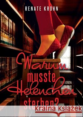 Warum musste Helenchen sterben? Renate Krohn 9783750446588 Books on Demand - książka