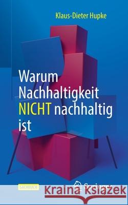 Warum Nachhaltigkeit Nicht Nachhaltig Ist Klaus-Dieter Hupke 9783662633311 Springer - książka