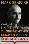 Warum Nacktbilder zu Gedächtnislücken führen Benecke, Mark 9783404617470 Bastei Lübbe