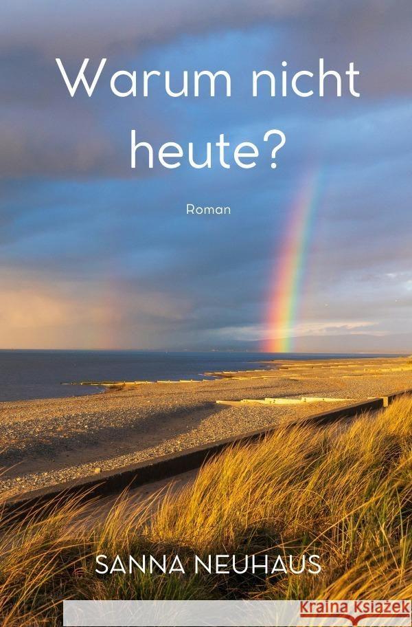 Warum nicht heute? Neuhaus, Sanna 9783759897268 epubli - książka