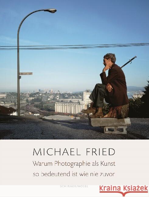 Warum Photographie als Kunst so bedeutend ist wie nie zuvor Fried, Michael 9783829606653 Schirmer/Mosel - książka