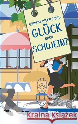 Warum riecht das Glück nach Schwein ? Sabine Bente 9783734776175 Books on Demand - książka