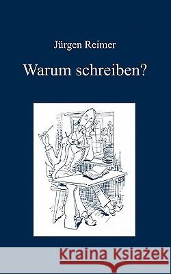 Warum schreiben? Jürgen Reimer 9783842314351 Books on Demand - książka