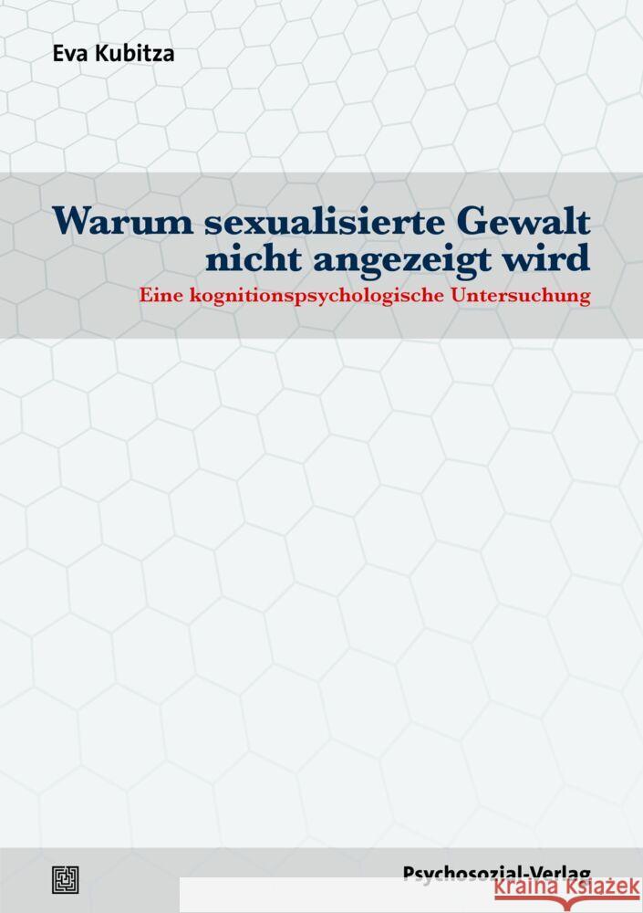 Warum sexualisierte Gewalt nicht angezeigt wird Kubitza, Eva 9783837932522 Psychosozial-Verlag - książka