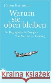 Warum sie oben bleiben : Ein Flugbegleiter für Passagiere. Vom Start bis zur Landung Heermann, Jürgen 9783458357964 Insel, Frankfurt - książka