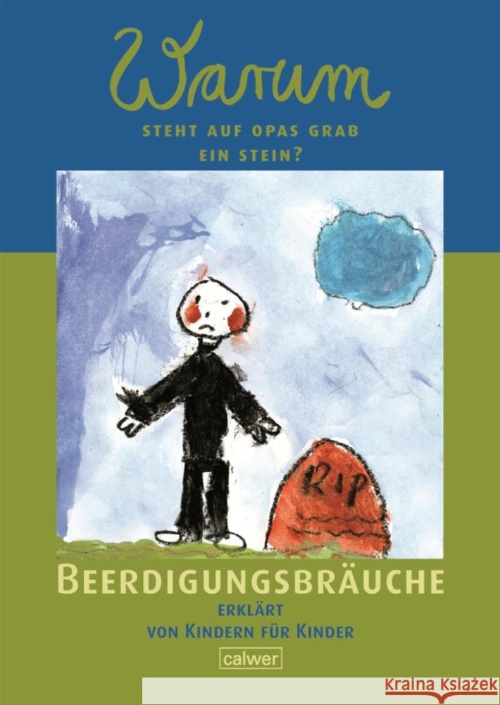 Warum steht auf Opas Grab ein Stein? : Beerdigungsbräuche erklärt von Kindern für Kinder Butt, Christian   9783766841247 Calwer - książka