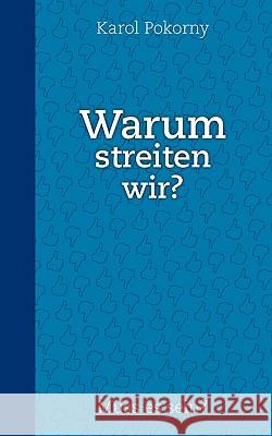 Warum streiten wir?: Muss es sein? Pokorny, Karol 9783833465635 Bod - książka