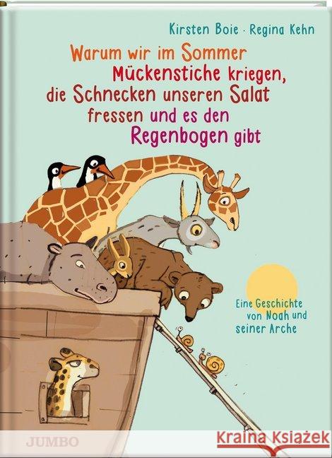 Warum wir im Sommer Mückenstiche kriegen, die Schnecken unseren Salat fressen und es den Regenbogen gibt : Eine Geschichte von Noah und seiner Arche Boie, Kirsten; Kehn, Regina 9783833733819 Jumbo Neue Medien - książka