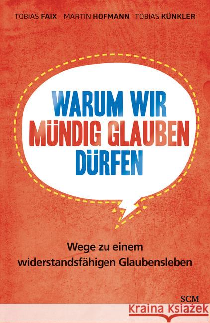 Warum wir mündig glauben dürfen : Wege zu einem widerstandsfähigen Glaubensleben Faix, Tobias; Hofmann, Martin; Künkler, Tobias 9783417266641 SCM R. Brockhaus - książka