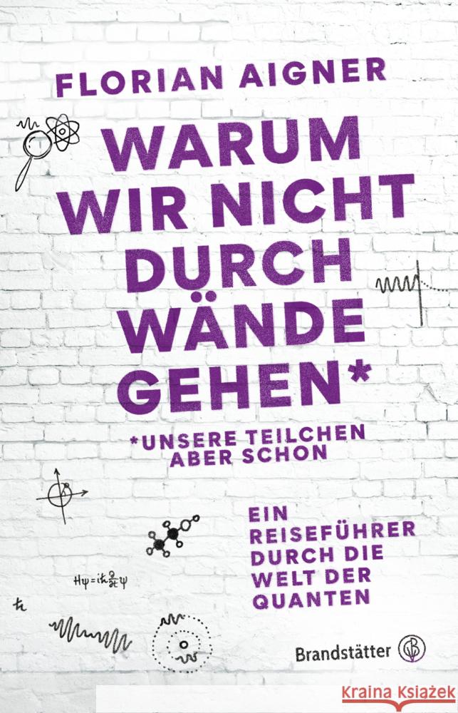 Warum wir nicht durch Wände gehen* Aigner, Florian 9783710606892 Brandstätter - książka