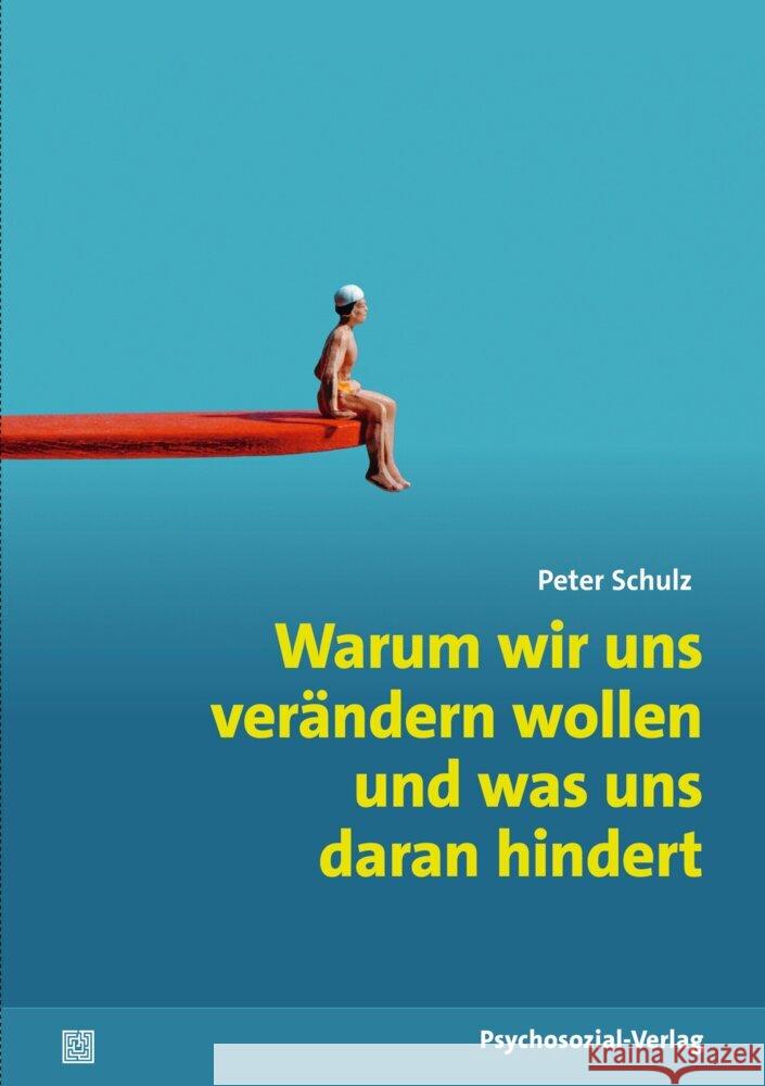 Warum wir uns verändern wollen und was uns daran hindert Schulz, Peter 9783837933857 Psychosozial-Verlag - książka