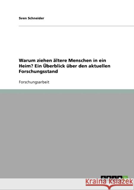 Warum ziehen ältere Menschen in ein Heim? Ein Überblick über den aktuellen Forschungsstand Schneider, Sven 9783638731478 Grin Verlag - książka