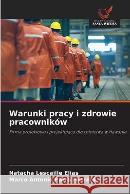 Warunki pracy i zdrowie pracowników Lescaille Elias, Natacha, Parra Herrera, Marco Antonio 9786208902148 Wydawnictwo Nasza Wiedza - książka