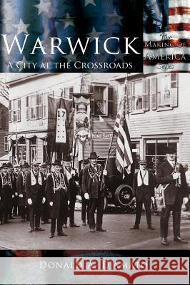 Warwick: A City at the Crossroads Donald a. D'Amato 9781589731516 Arcadia Publishing (SC) - książka